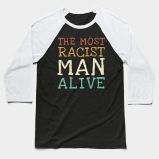 The Most Racist Man Alive Vintage Baseball T-Shirt